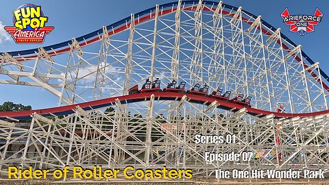 Rider of Roller Coasters S01E07: The One Hit Wonder Park [Fun Spot Atlanta, home to ArieForce One]