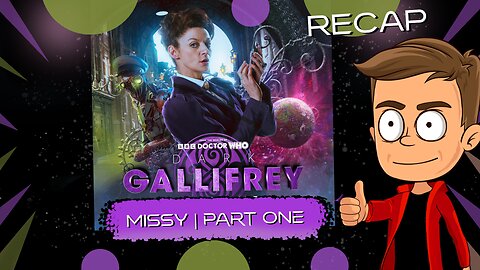 Dark Gallifrey Missy Part One Animated Recap