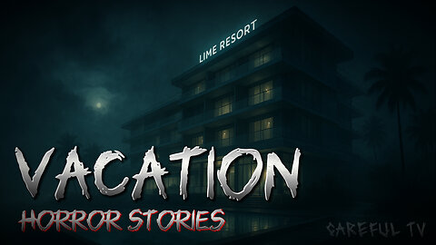 Vacation Horror Stories | English Horror Stories | Careful TV