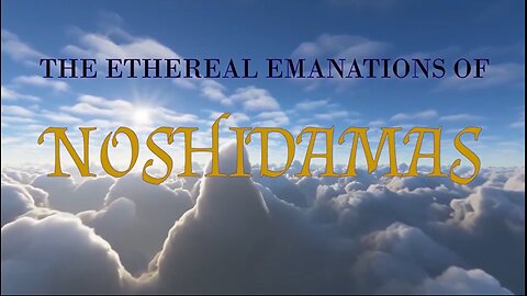 THE ETHEREAL EMANATIONS OF NOSHIDAMAS