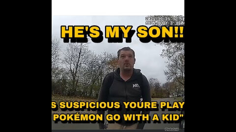 TPAS #89 Cop Thinks It’s Suspicious For Father To Play Pokémon Go With His Son