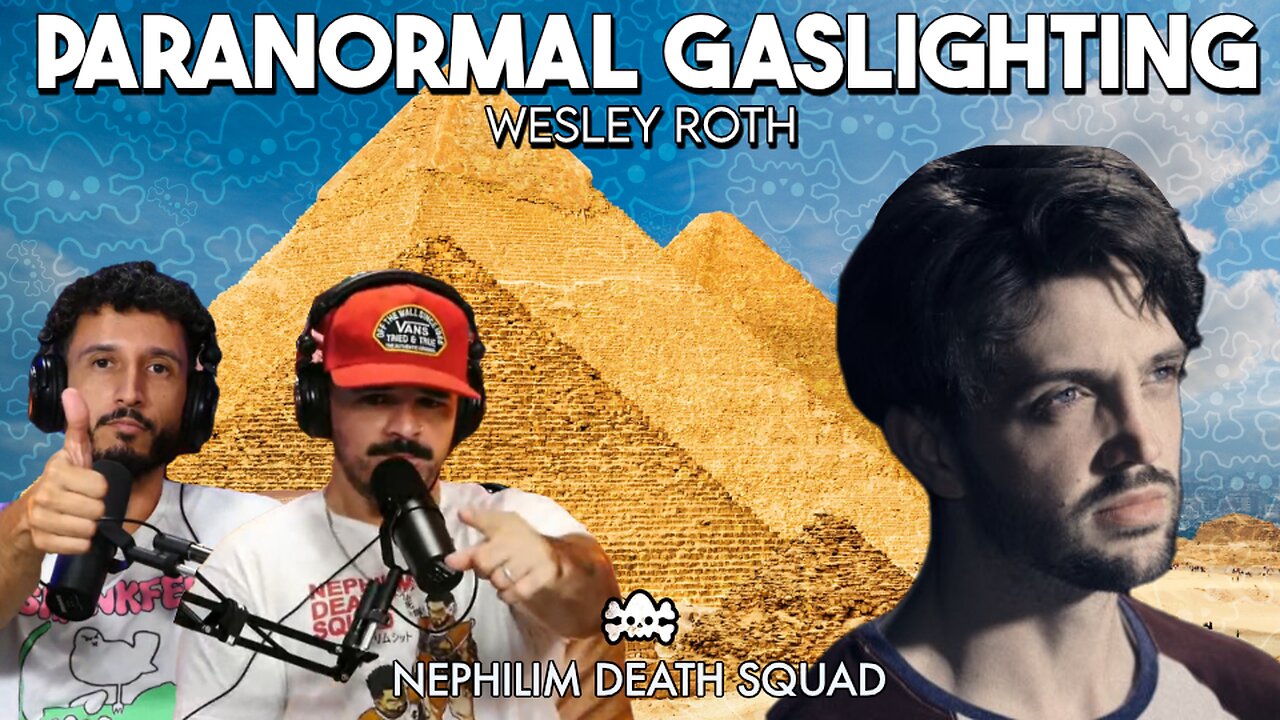 Paranormal Gaslighting & Pyramid Symbolism w/ Wesley Roth