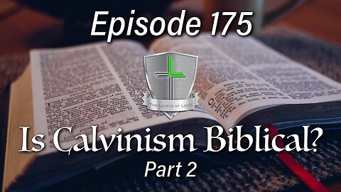 Is Calvinism Biblical? - Part 2