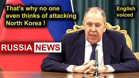 That's why no one even thinks of attacking North Korea! Lavrov, Russia