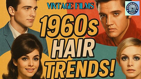 Vintage Films Hair & Beauty Trends of the 1960's for Men & Women.