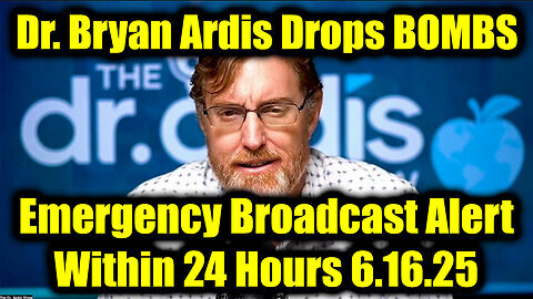 Dr. Bryan Ardis Drops Bombs: Emergency Broadcast Alert Within 24 Hours!