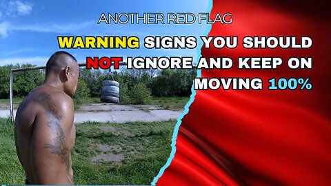 Vlog #75: Another Red Flag - Warning Signs You Should NOT Ignore and Keep On Moving 100%