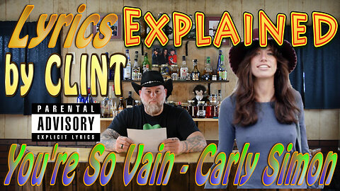 Lyrics Explained by Clint You're So Vain - Carly Simon