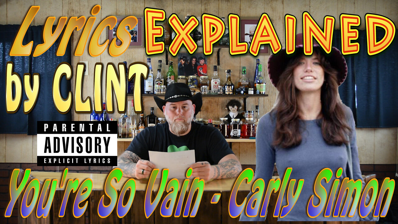 Lyrics Explained by Clint You're So Vain - Carly Simon