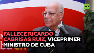 Fallece el vice primer ministro de Cuba Ricardo Cabrisas Ruiz