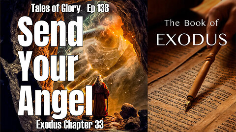 The Book of Exodus Chapter 33 - Send Your Angel - TOG EP 138