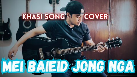 Mei Baieid Jong Nga | Khasi Song Cover (With Guitar Chords)