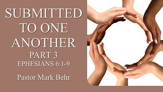 “Submitted to One Another Part 3" by Pastor Mark Behr