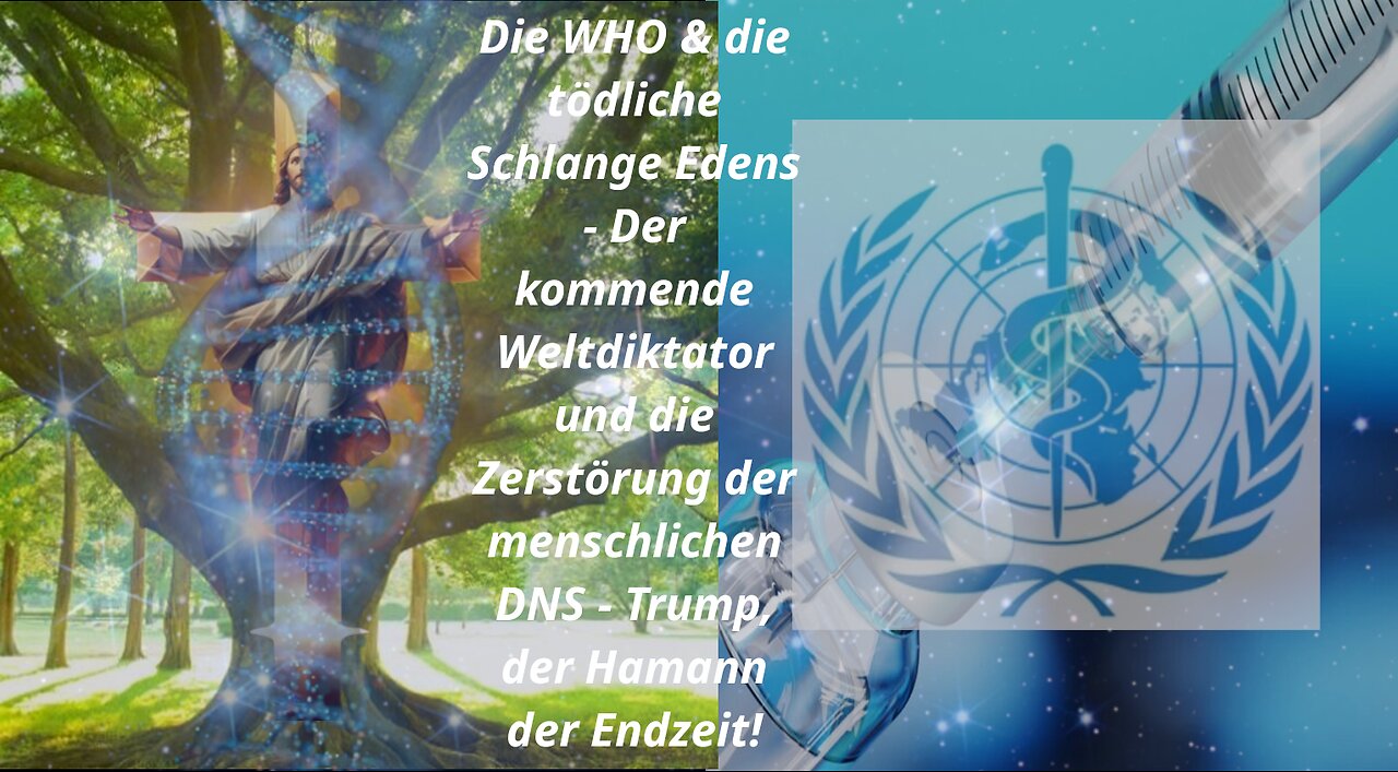 Die WHO & die tödliche Schlange Edens −Die Zerstörung der menschlichen DNS (DNA) −Trump, der Hamann!