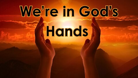 We're in God's Hands 🙏
