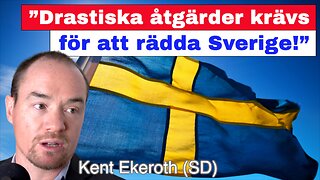 ”Drastiska åtgärder krävs för att rädda Sverige!” – Kent Ekeroth