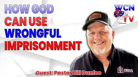 6-24-2025 | Guest: "Pastor Bill Dunfee" Topic: "How God Can Use Wrongful Imprisonment"