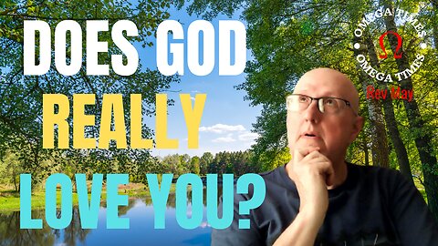 Does God Really Love You