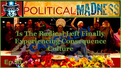 Episode 30 - Is The Radical Left Finally Experiencing "Consequence Culture?"