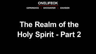The Realm of the Holy Spirit Part 2 - Wed 8/27/25
