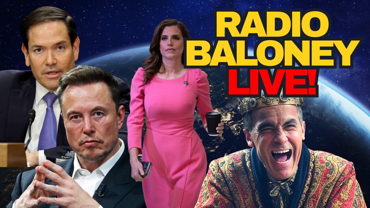 Radio Baloney Live! Elon Musk Vs NPC, Marco Rubio On S African Refugees, Nancy Mace, Canada, Memes