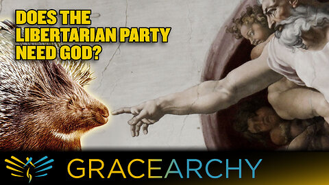 EP141: Former Chair, Libertarian Party Needs to Acknowledge God - Gracearchy with Jim Babka