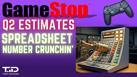 GME Q2 Net Income Estimates and Spreadsheet aka Gamestop Calcinator