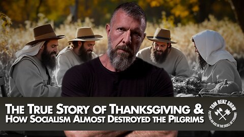The True Story of Thanksgiving & How Socialism Almost Destroyed the Pilgrims