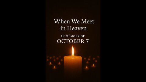 When We Meet in Heaven - In memory of October 7th