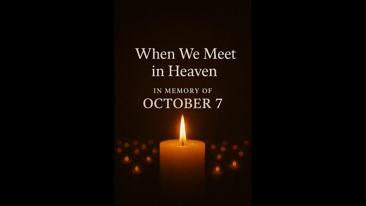 When We Meet in Heaven - In memory of October 7th