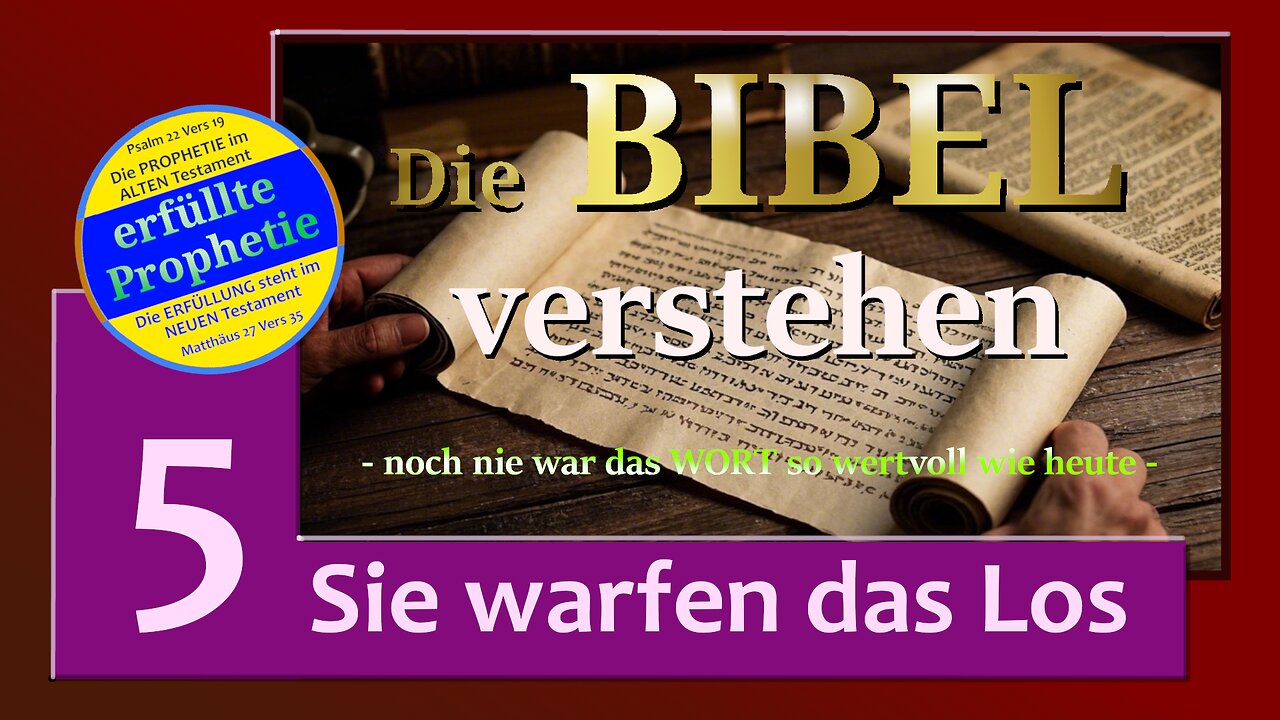 Die BIBEL verstehen_Video_5_erfüllte Prophetie - Sie warfen das Los -