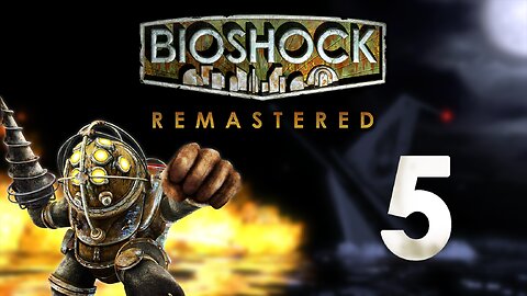 The Great Chain | Bioshock 1: Remastered - Part 5