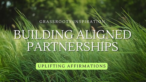 Building Aligned Partnerships — Grassroots Inspiration🌿