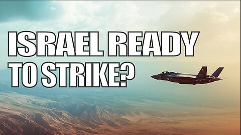 Israel Could Strike Iran Soon – Are You Ready for What Comes Next?