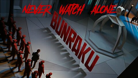 Never Watch Alone Ep56 - Bunraku