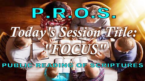 Public Reading of Scripture. Session 22: "FOCUS"