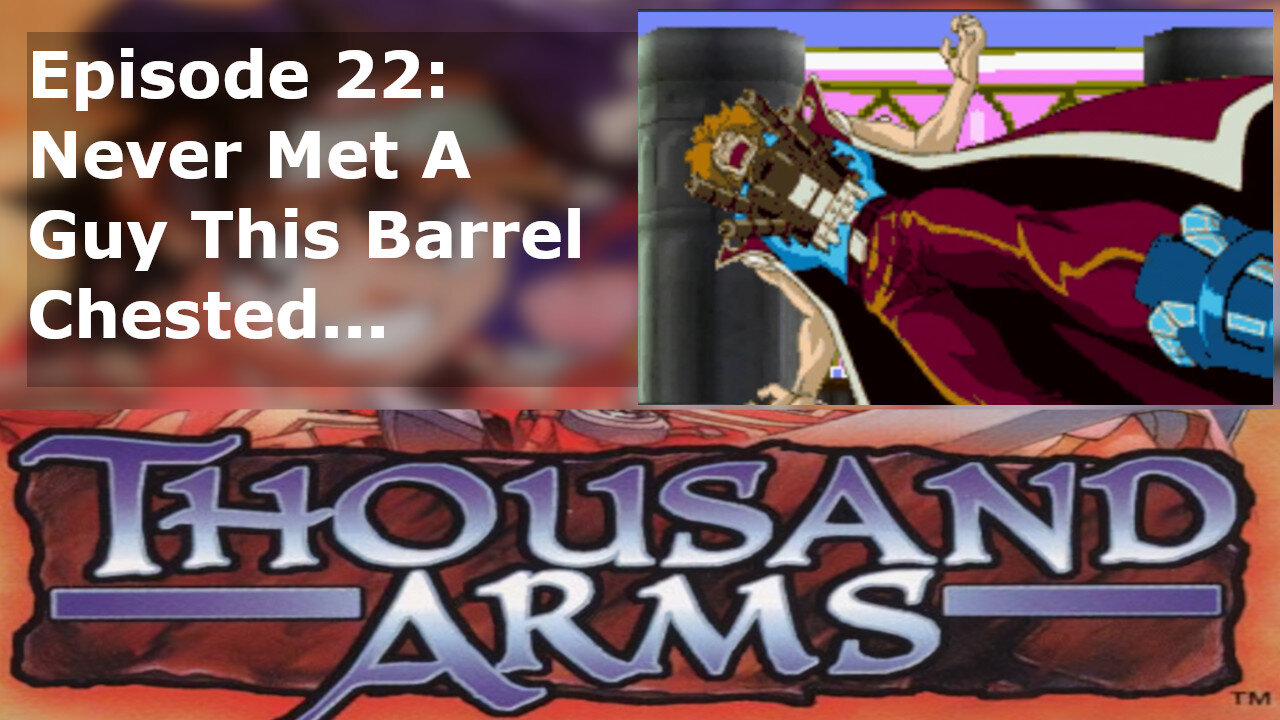 Episode 22: Never Met A Guy This Barrel Chested...