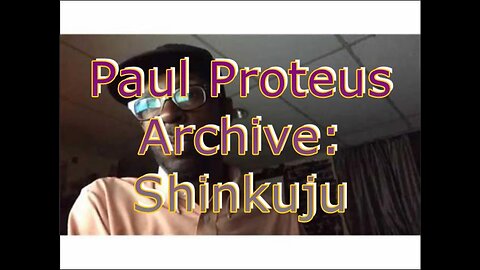 Paul Proteus - MGTOW - Shinjuku