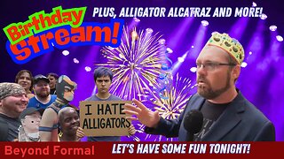 Birthday Stream | Alligator Alcatraz | Identity | and more!