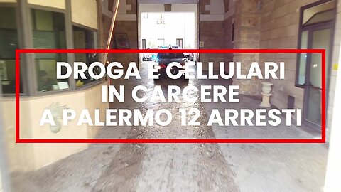 Palermo: droga e cellulari in carcere, 12 arresti, corrotti agenti penitenziari