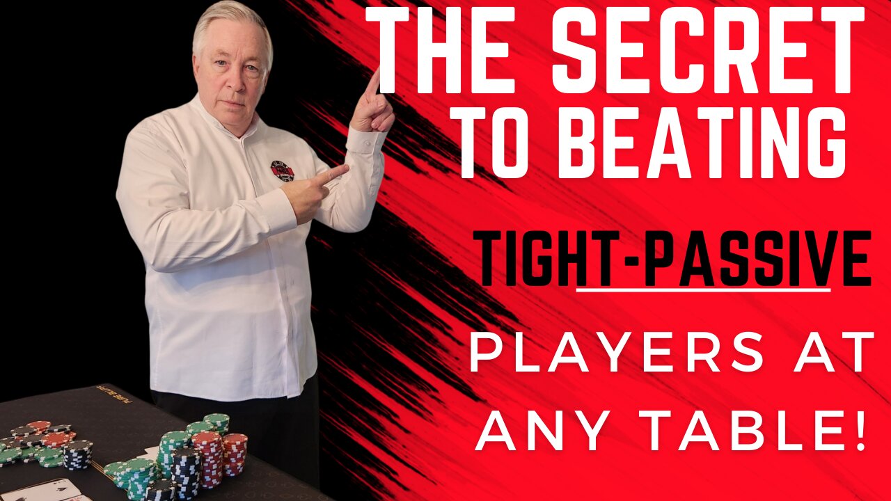 The Secret To Beating Tight-Passive Players at Any Poker Table