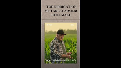 Top 5 Irrigation Mistakes Farmers Still Make