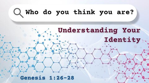 September 7, 2025 // Understanding Your Identity // Who Do You Think You Are?