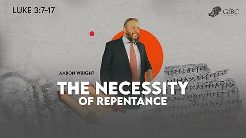 The Necessity of Repentance l Aaron Wright