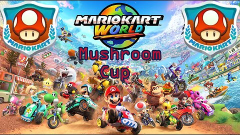 Mario Kart World First Impressions and Mushroom Cup.