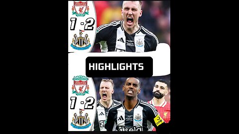 Liverpool Vs Newcastle 2-1- All Goals & Highlights - Carabaoo cup Final 2025 dab Burn Goal