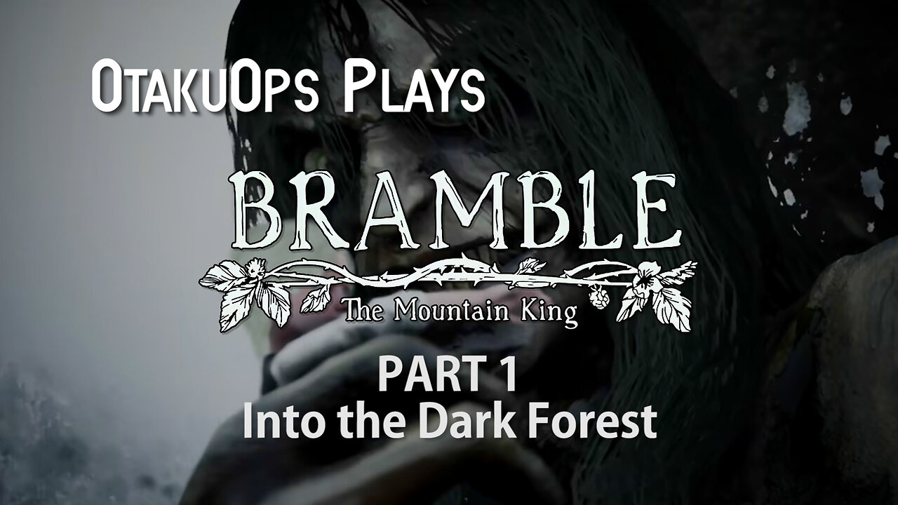 OtakuOps Plays Bramble The Mountain King (Part 1: Into the Dark Forest)