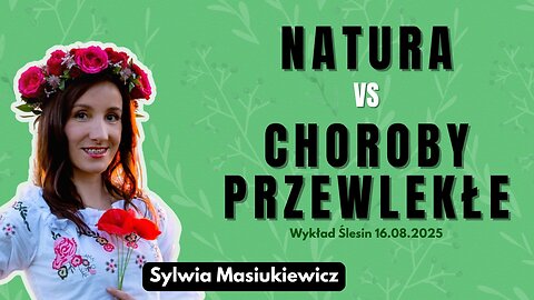 Natura vs Choroby przewlekłe - S. Masiukiewicz start 18.00
