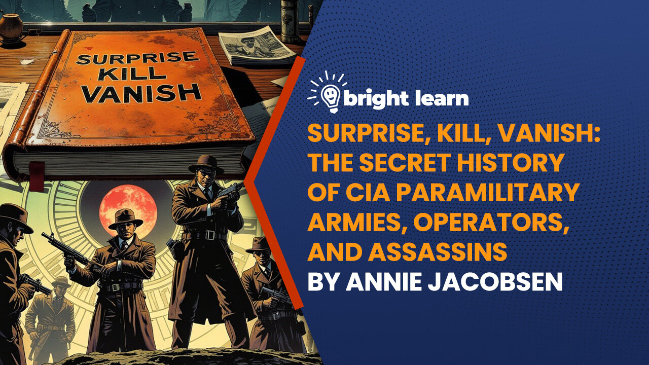 BrightLearn - Surprise, Kill, Vanish: The Secret History of CIA Paramilitary Armies, Operators...
