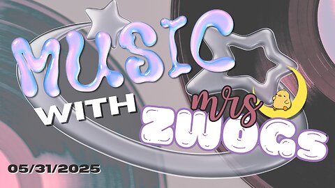 🟢✨ Music with mrsZWOGs! - 5/31/2025 - TAKING REQUESTS!!